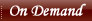 On Demand